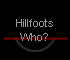 Hillfoots 
 Who?